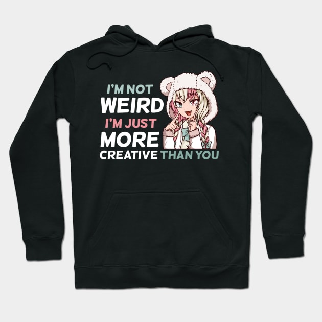 I'm Not Weird - Anime Kawaii Manga Girl T-Shirt Hoodie by biNutz